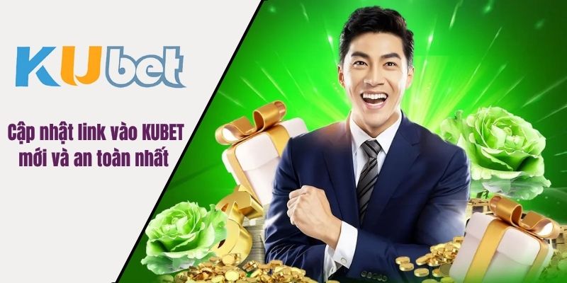 Cập nhật link vào KUBET mới và an toàn nhất