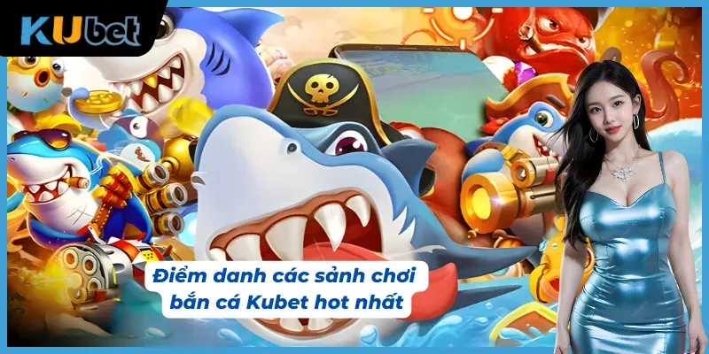 Khám phá kho game đồ sộ tại các sảnh đối tác của bắn cá Kubet