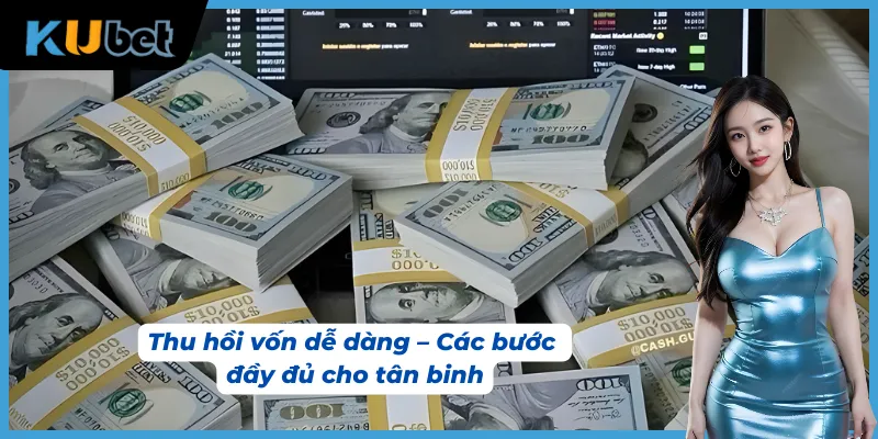 Khám phá các bước rút tiền Kubet đầy đủ, dễ dàng cho tân thủ