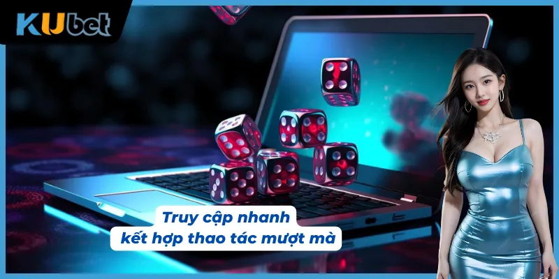 Trải nghiệm chơi game mượt mà cùng truy cập Kubet nhanh chóng