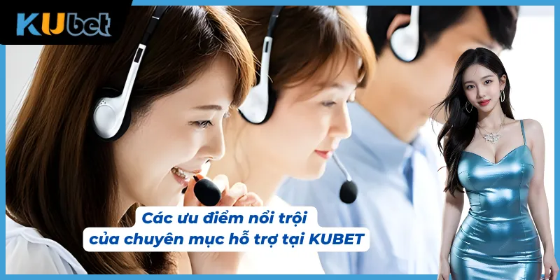 Đặc điểm ưu việt của tin tức KUBET